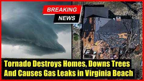 Tornado in Virginia Beach destroys homes, causes gas leaks